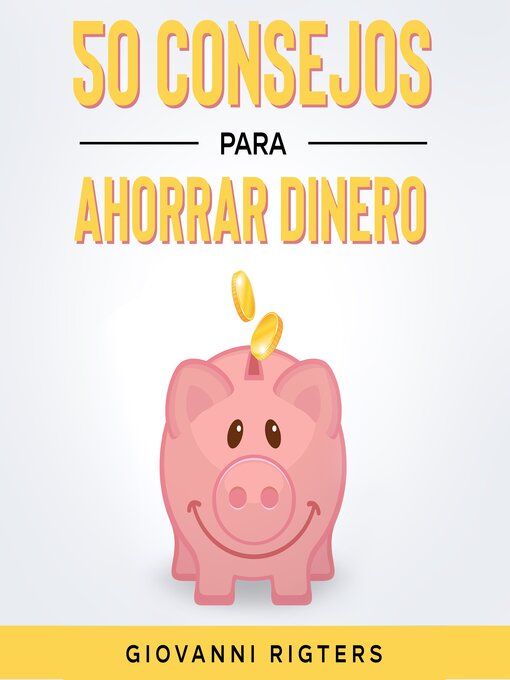 Title details for 50 Consejos Para Ahorrar Dinero by Giovanni Rigters - Available